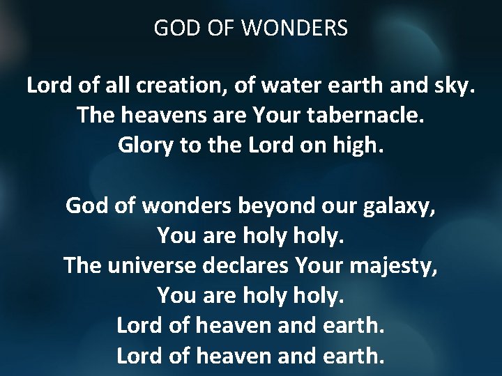 GOD OF WONDERS Lord of all creation, of water earth and sky. The heavens