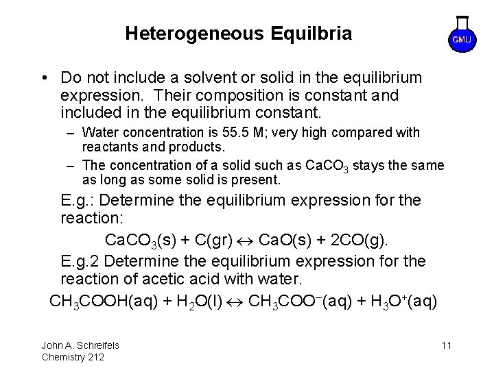 Heterogeneous Equilbria • Do not include a solvent or solid in the equilibrium expression.