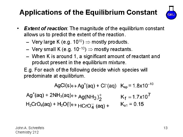 Applications of the Equilibrium Constant • Extent of reaction: The magnitude of the equilibrium