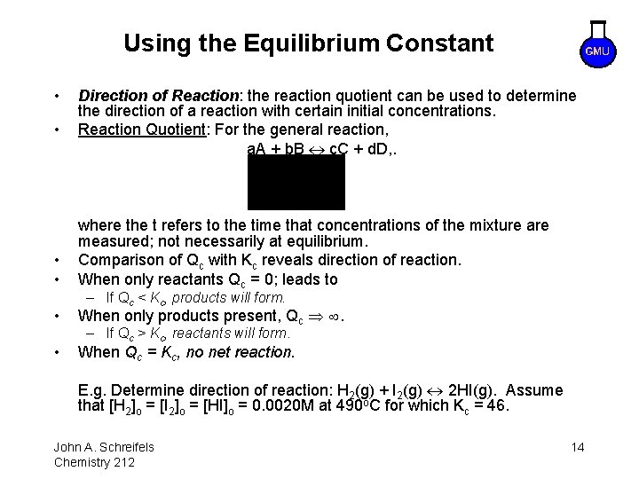 Using the Equilibrium Constant • • • Direction of Reaction: the reaction quotient can