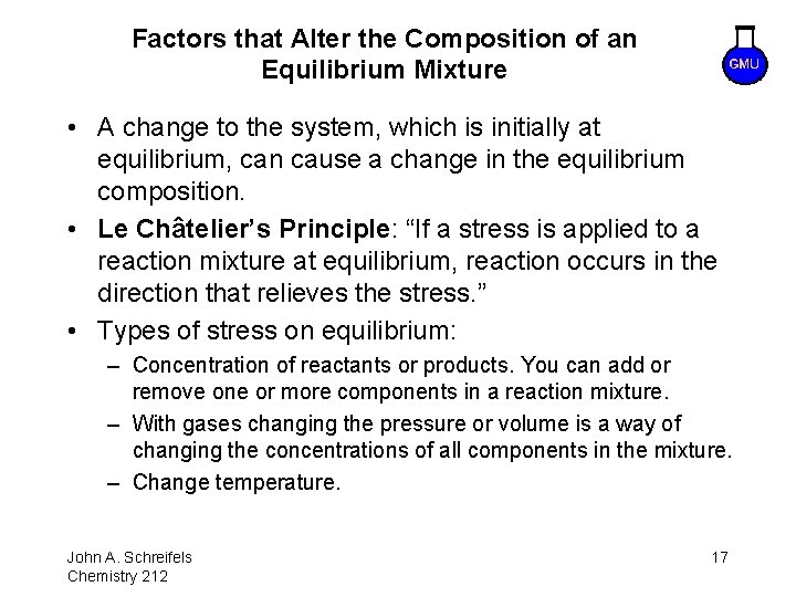 Factors that Alter the Composition of an Equilibrium Mixture • A change to the