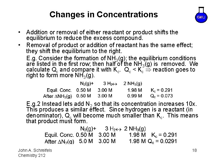 Changes in Concentrations • Addition or removal of either reactant or product shifts the