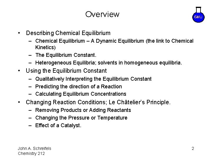 Overview • Describing Chemical Equilibrium – A Dynamic Equilibrium (the link to Chemical Kinetics)