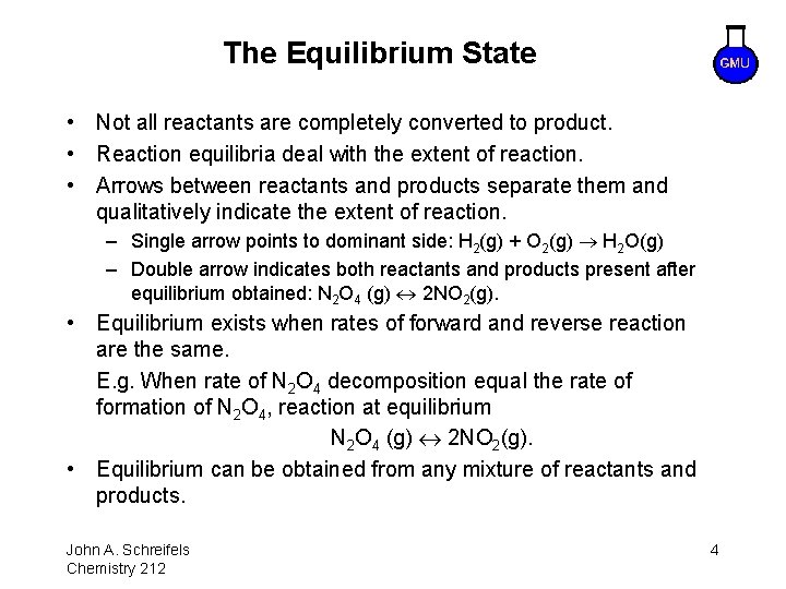 The Equilibrium State • Not all reactants are completely converted to product. • Reaction
