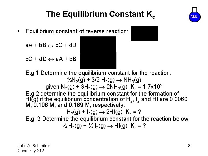 The Equilibrium Constant Kc • Equilibrium constant of reverse reaction: a. A + b.
