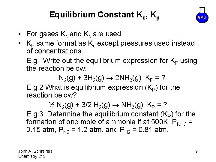 Equilibrium Constant Kc, Kp • For gases Kc and Kp are used. • KP