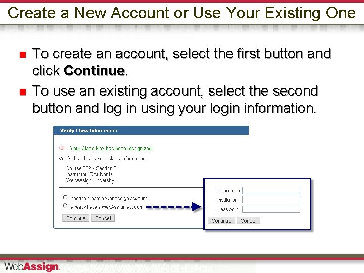 Create a New Account or Use Your Existing One To create an account, select