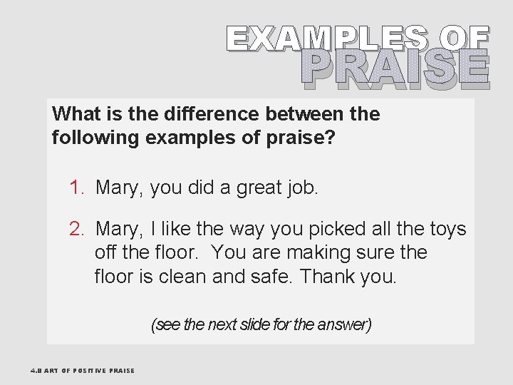 EXAMPLES OF PRAISE What is the difference between the following examples of praise? 1.