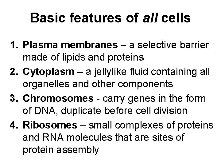 Basic features of all cells 1. Plasma membranes – a selective barrier made of