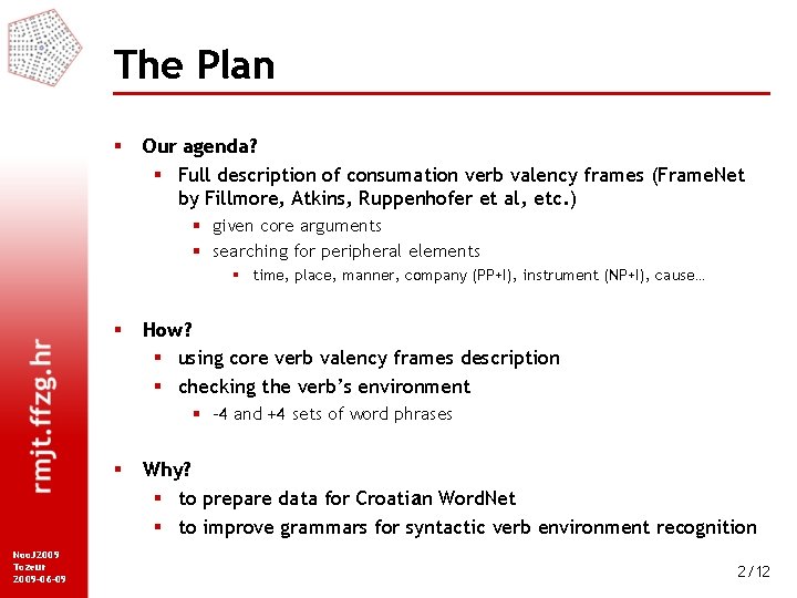 The Plan § Our agenda? § Full description of consumation verb valency frames (Frame.