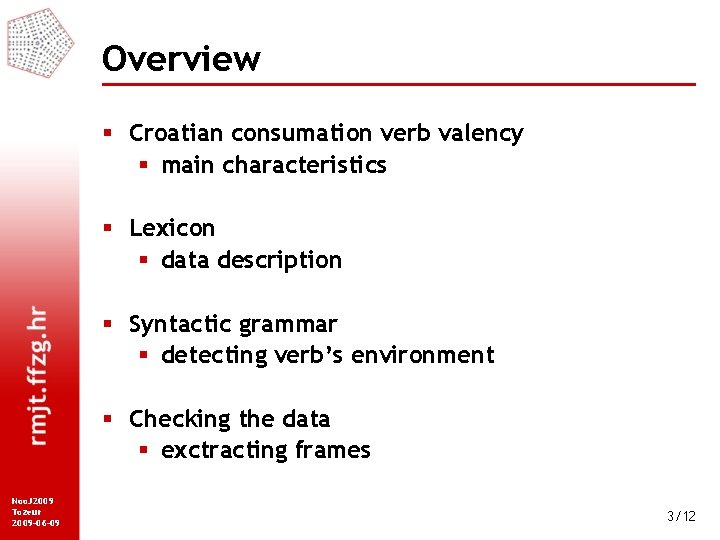 Overview § Croatian consumation verb valency § main characteristics § Lexicon § data description
