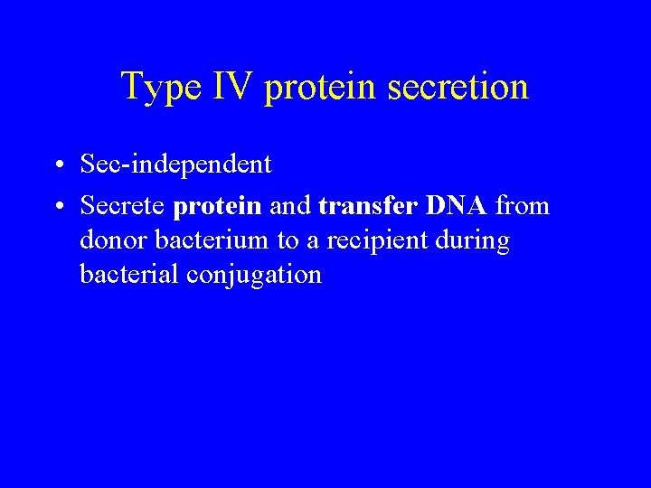 Type IV protein secretion • Sec-independent • Secrete protein and transfer DNA from donor