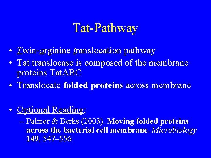 Tat-Pathway • Twin-arginine translocation pathway • Tat translocase is composed of the membrane proteins