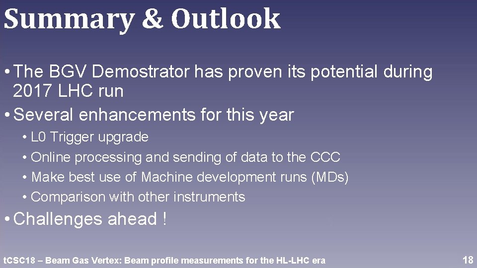 Summary & Outlook • The BGV Demostrator has proven its potential during 2017 LHC