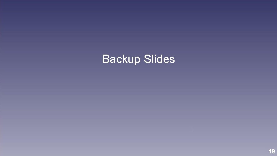 Backup Slides 19 
