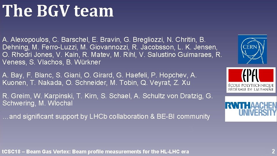 The BGV team A. Alexopoulos, C. Barschel, E. Bravin, G. Bregliozzi, N. Chritin, B.