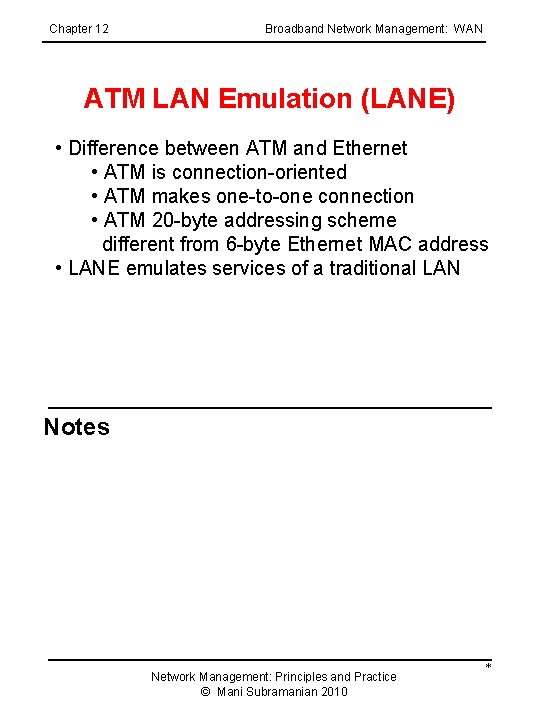 Chapter 12 Broadband Network Management: WAN ATM LAN Emulation (LANE) • Difference between ATM