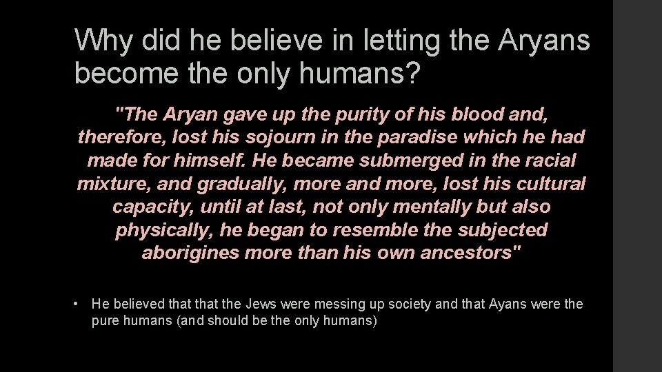 Why did he believe in letting the Aryans become the only humans? "The Aryan