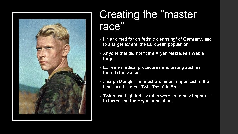 Creating the "master race" • Hitler aimed for an "ethnic cleansing" of Germany, and