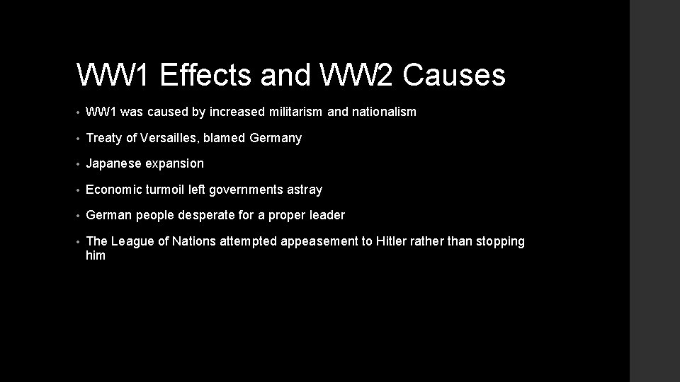 WW 1 Effects and WW 2 Causes • WW 1 was caused by increased