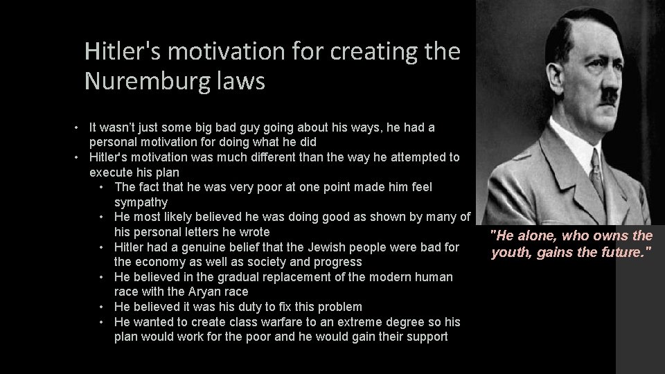 Hitler's motivation for creating the Nuremburg laws • It wasn’t just some big bad