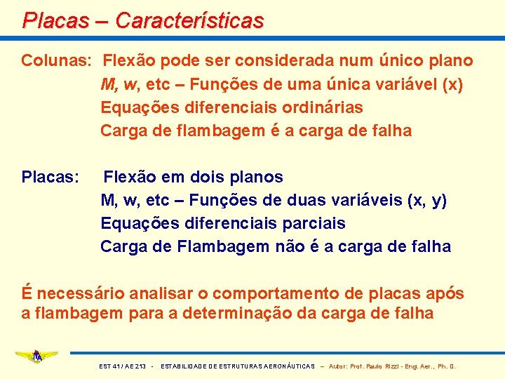 Placas – Características Colunas: Flexão pode ser considerada num único plano M, w, etc