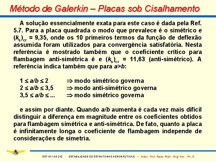 Método de Galerkin – Placas sob Cisalhamento A solução essencialmente exata para este caso