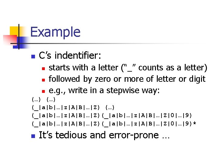 Example n C’s indentifier: n n n starts with a letter (“_” counts as