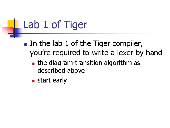 Lab 1 of Tiger n In the lab 1 of the Tiger compiler, you’re