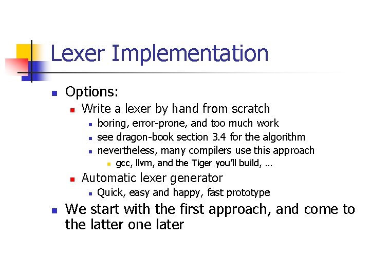 Lexer Implementation n Options: n Write a lexer by hand from scratch n n