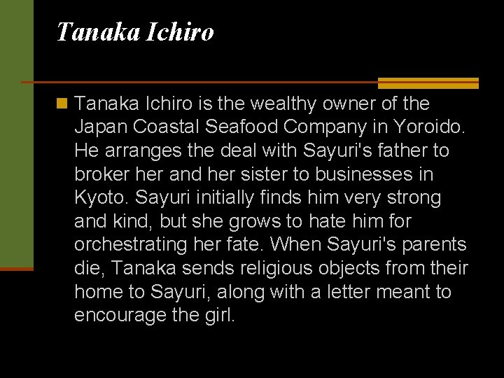 Tanaka Ichiro n Tanaka Ichiro is the wealthy owner of the Japan Coastal Seafood