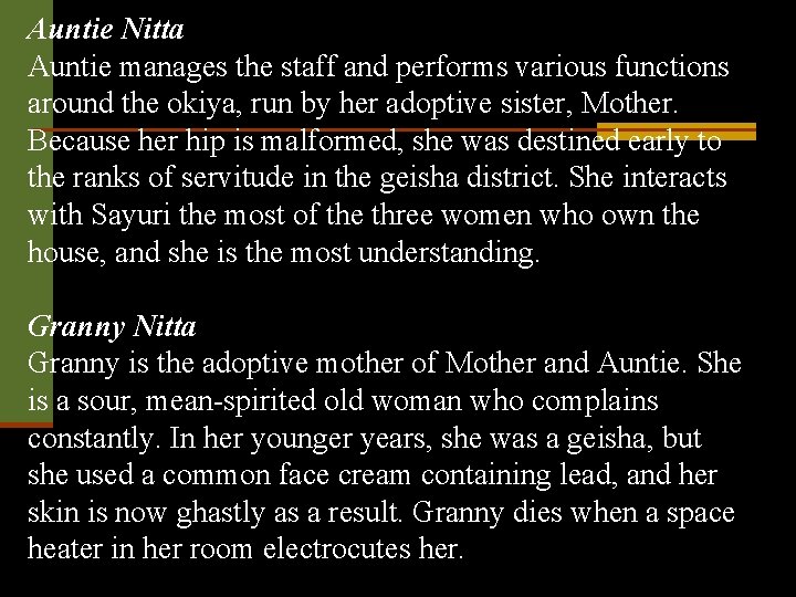 Auntie Nitta Auntie manages the staff and performs various functions around the okiya, run