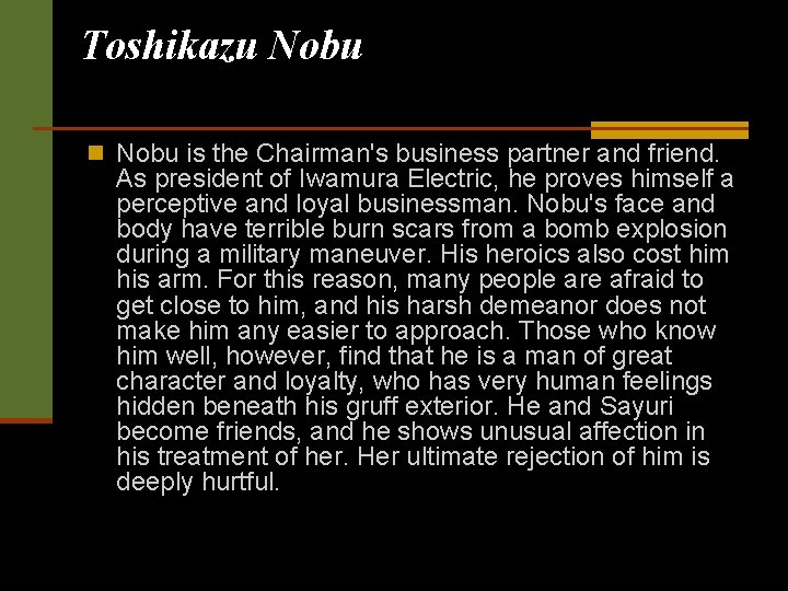 Toshikazu Nobu n Nobu is the Chairman's business partner and friend. As president of