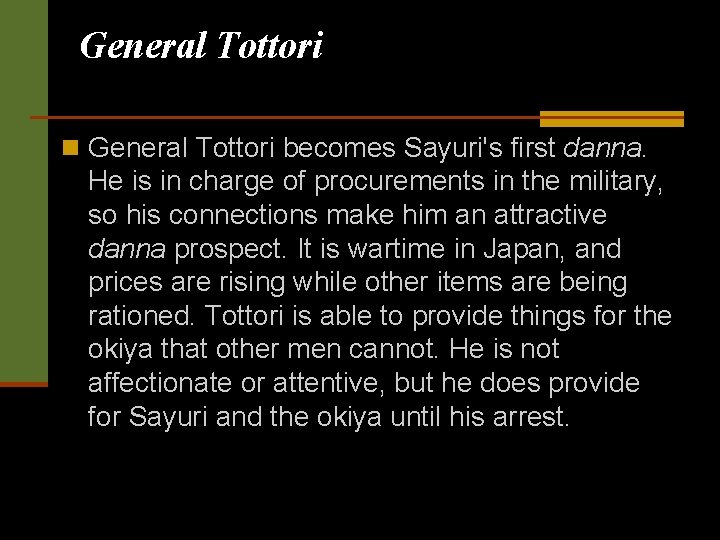 General Tottori n General Tottori becomes Sayuri's first danna. He is in charge of