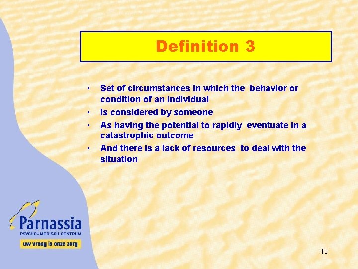 Definition 3 • • Set of circumstances in which the behavior or condition of