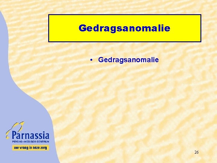 Gedragsanomalie • Gedragsanomalie 26 