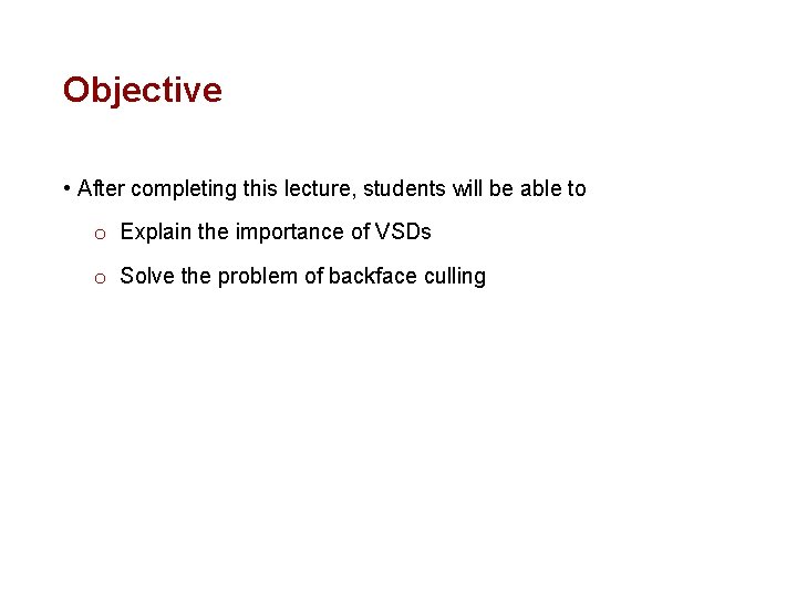 Objective • After completing this lecture, students will be able to o Explain the