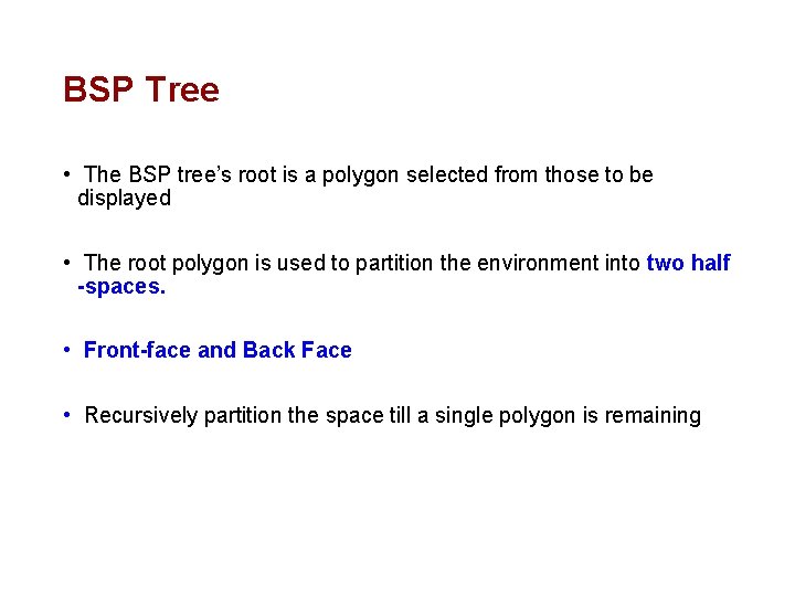 BSP Tree • The BSP tree’s root is a polygon selected from those to