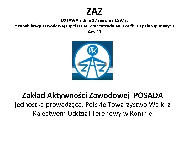 ZAZ USTAWA z dnia 27 sierpnia 1997 r. o rehabilitacji zawodowej i społecznej oraz