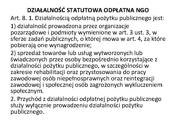 DZIAŁALNOŚĆ STATUTOWA ODPŁATNA NGO Art. 8. 1. Działalnością odpłatną pożytku publicznego jest: 1) działalność