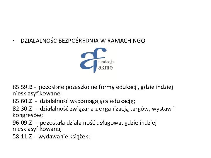  • DZIAŁALNOŚĆ BEZPOŚREDNIA W RAMACH NGO 85. 59. B - pozostałe pozaszkolne formy