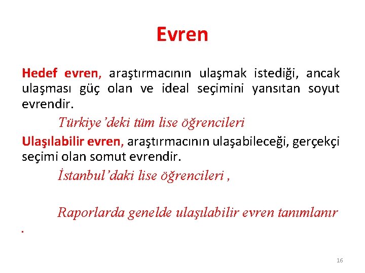 Evren Hedef evren, araştırmacının ulaşmak istediği, ancak ulaşması güç olan ve ideal seçimini yansıtan