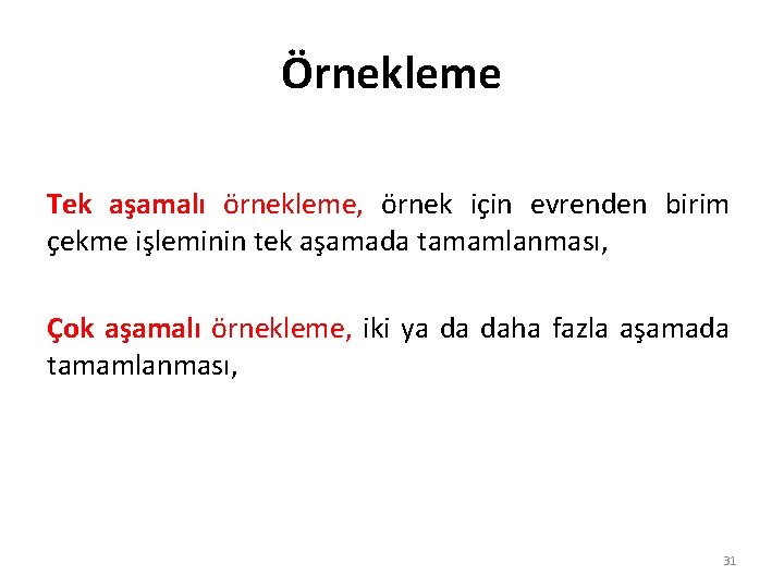 Örnekleme Tek aşamalı örnekleme, örnek için evrenden birim çekme işleminin tek aşamada tamamlanması, Çok