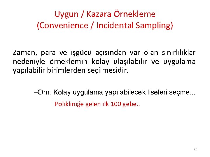 Uygun / Kazara Örnekleme (Convenience / Incidental Sampling) Zaman, para ve işgücü açısından var