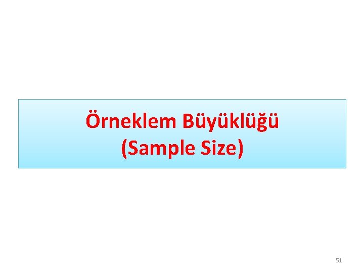 Örneklem Büyüklüğü (Sample Size) 51 