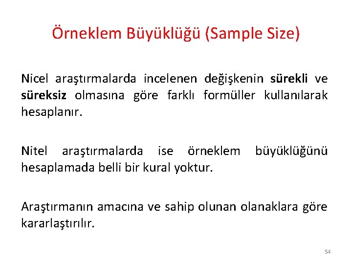 Örneklem Büyüklüğü (Sample Size) Nicel araştırmalarda incelenen değişkenin sürekli ve süreksiz olmasına göre farklı