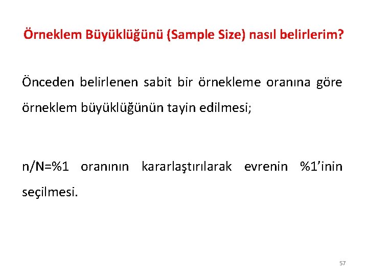 Örneklem Büyüklüğünü (Sample Size) nasıl belirlerim? Önceden belirlenen sabit bir örnekleme oranına göre örneklem