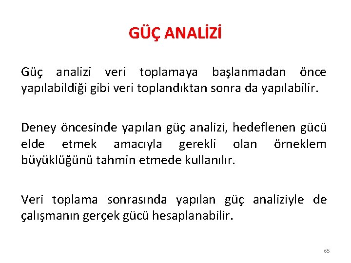 GÜÇ ANALİZİ Güç analizi veri toplamaya başlanmadan önce yapılabildiği gibi veri toplandıktan sonra da