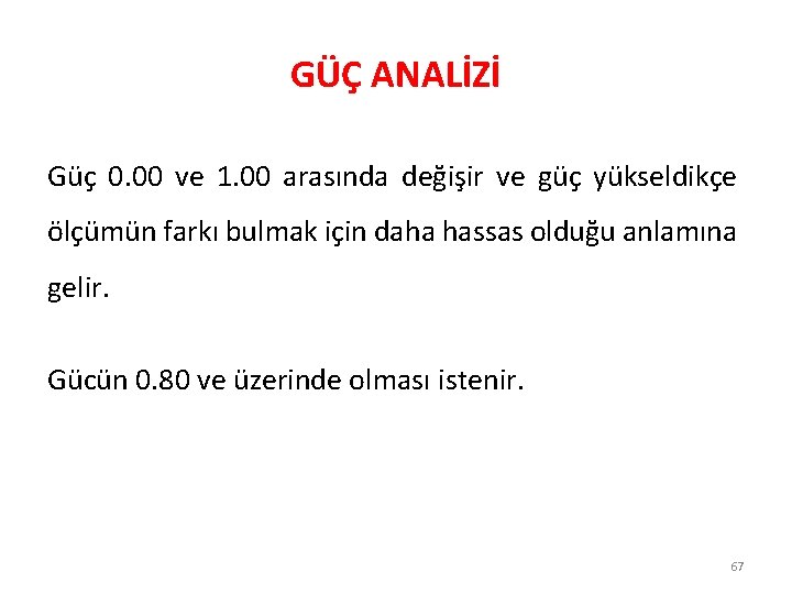 GÜÇ ANALİZİ Güç 0. 00 ve 1. 00 arasında değişir ve güç yükseldikçe ölçümün
