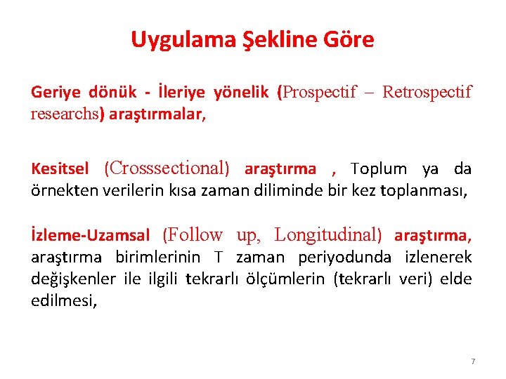 Uygulama Şekline Göre Geriye dönük - İleriye yönelik (Prospectif – Retrospectif researchs) araştırmalar, Kesitsel